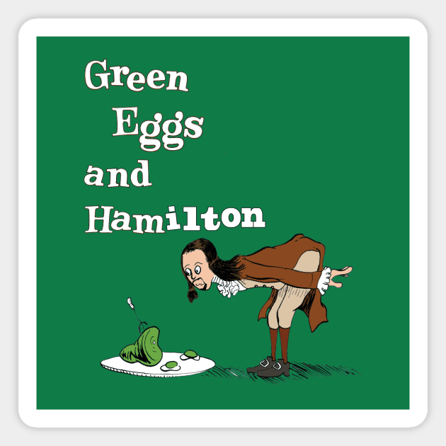 Green Eggs and Hamilton Magnet by mattlassen